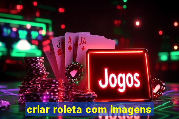 criar roleta com imagens